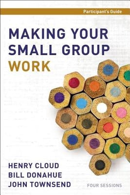 Making Your Small Group Work Participant's Guide Paperback Harperchristian Resources