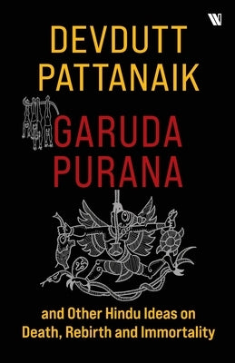 Garuda Purana And Other Hindu Ideas Of Death, Rebirth And Immortality Paperback Westland