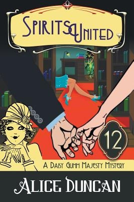Spirits United (A Daisy Gumm Majesty Mystery, Book 12): Historical Cozy Mystery Paperback Epublishing Works!