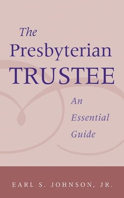 The Presbyterian Trustee: An Essential Guide Paperback Geneva Press