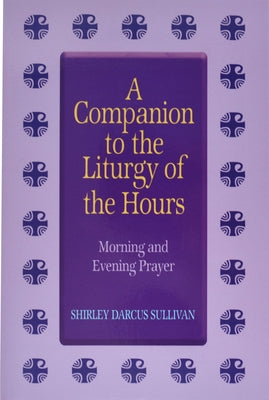 Companion to the Liturgy of the Hours: Morning and Evening Prayer Catholic Book Publishing