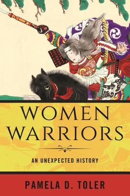 Women Warriors: An Unexpected History Paperback Beacon Press