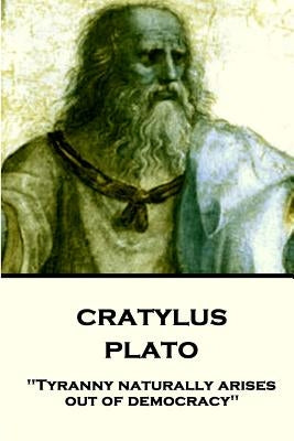 Plato - Cratylus: "Tyranny naturally arises out of democracy" Paperback Scribe Publishing