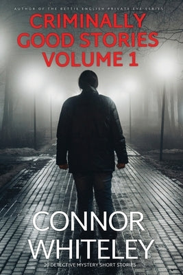 Criminally Good Stories Volume 1: 20 Detective Mystery Short Stories Paperback Cgd Publishing