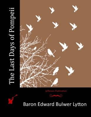 The Last Days of Pompeii Paperback Createspace Independent Publishing Platform