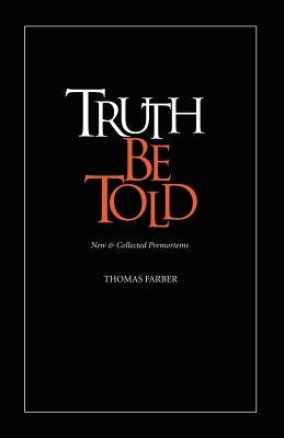 Truth Be Told: New & Collected Premortems Paperback Hip Pocket Press