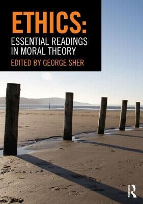 Ethics: Essential Readings in Moral Theory Paperback Routledge
