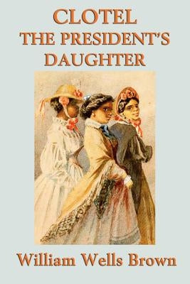 Paperback of Clotel - Or - The President's Daughter by SMK Books, showing the front cover with title and author details.