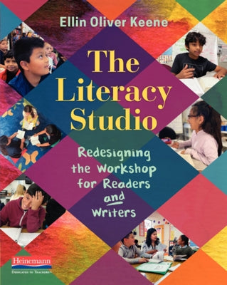 The Literacy Studio: Redesigning the Workshop for Readers and Writers Paperback Heinemann Educational Books