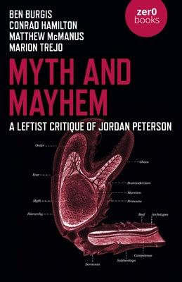 Myth and Mayhem: A Leftist Critique of Jordan Peterson Paperback Zero Books