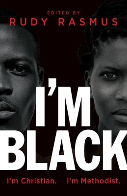 I'm Black. I'm Christian. I'm Methodist. Paperback Abingdon Press