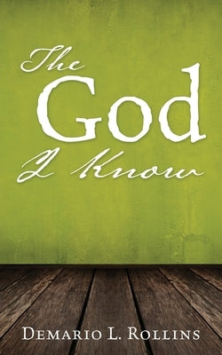 The God I Know Paperback Xulon Press