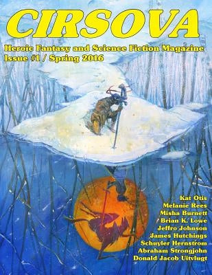 Cirsova: Heroic Fantasy and Science Fiction Magazine Paperback Createspace Independent Publishing Platform