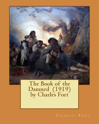 The Book of the Damned (1919) by Charles Fort Paperback Createspace Independent Publishing Platform