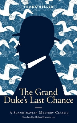 The Grand Duke's Last Chance: A Scandinavian Mystery Classic Paperback Kabaty Press