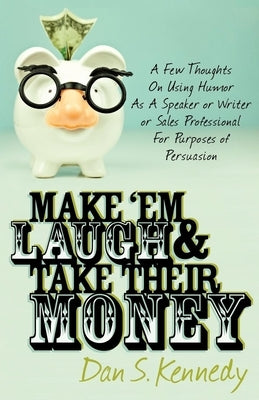 Make 'em Laugh & Take Their Money Paperback Glazer Kennedy Publishing
