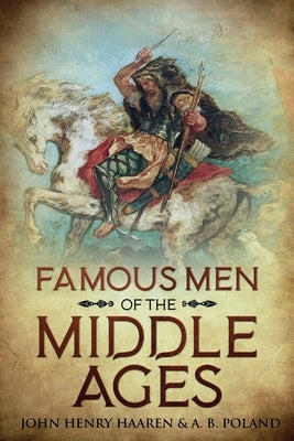 Famous Men of the Middle Ages: Annotated Paperback Cedar Lake Classics