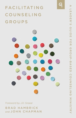Facilitating Counseling Groups: A Leader's Guide for Group-Based Counseling Ministry Paperback New Growth Press