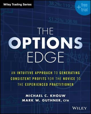 The Options Edge: An Intuitive Approach to Generating Consistent Profits for the Novice to the Experienced Practitioner Paperback Wiley