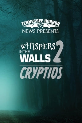 Whispers in the Walls 2 Criptids Paperback Lulu.com