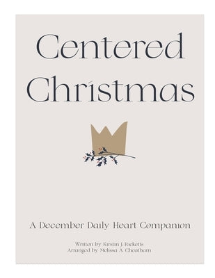 Centered Christmas: A Daily Heart Companion Paperback Kirstin Ricketts