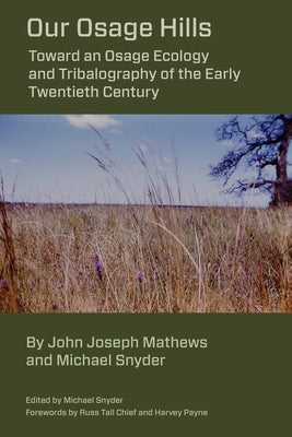 Our Osage Hills: Toward an Osage Ecology and Tribalography of the Early Twentieth Century Paperback Lehigh University Press