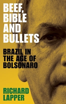 Beef, Bible and Bullets: Brazil in the Age of Bolsonaro Paperback Manchester University Press