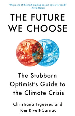 The Future We Choose: The Stubborn Optimist's Guide to the Climate Crisis Paperback Vintage