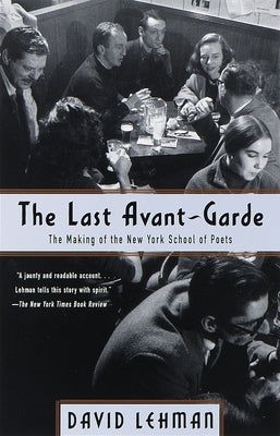 The Last Avant-Garde: The Making of the New York School of Poets Paperback Anchor Books