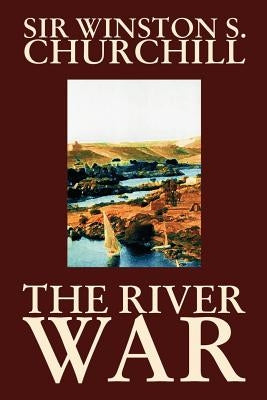 The River War by Winston S. Churchill, History Paperback Borgo Press