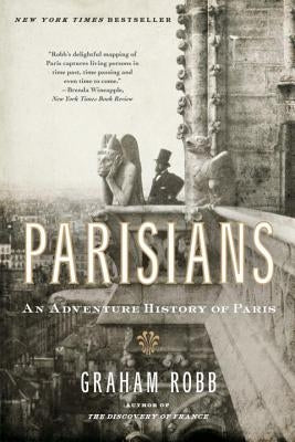 Parisians: An Adventure History of Paris Paperback W. W. Norton & Company