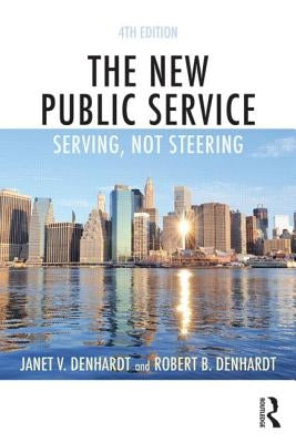 The New Public Service: Serving, Not Steering Paperback Routledge
