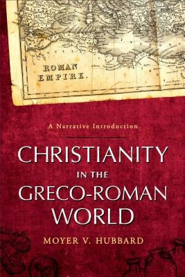 Christianity in the Greco-Roman World: A Narrative Introduction Paperback Baker Academic