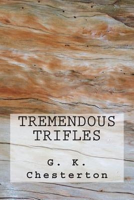 Tremendous Trifles Paperback Createspace Independent Publishing Platform