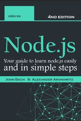 Node.js: Your guide to learn node.js easily and in simple steps - 2021 (4nd edition) Paperback Independently Published