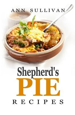 Shepherd's Pie Recipes Paperback Createspace Independent Publishing Platform