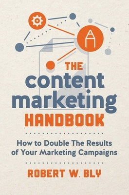 The Content Marketing Handbook: How to Double the Results of Your Marketing Campaigns Paperback Entrepreneur Press