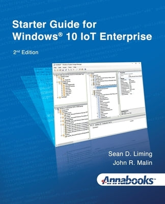 Starter Guide for Windows(R) 10 IoT Enterprise 2nd Edition Paperback Annabooks, LLC.