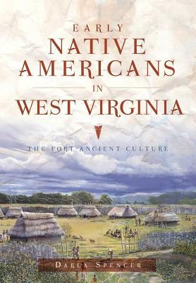 Early Native Americans in West Virginia: The Fort Ancient Culture Paperback History Press