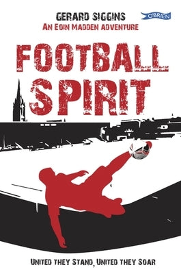 Football Spirit: United They Stand, United They Soar Paperback O'Brien Press