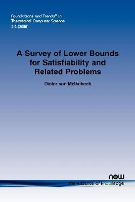 A Survey of Lower Bounds for Satisfiability and Related Problems Paperback Now Publishers