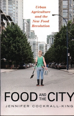 Food and the City: Urban Agriculture and the New Food Revolution Paperback Prometheus Books