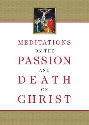 Meditations on the Passion and Death of Christ Paperback Tan Books