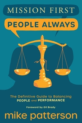 Mission First, People Always: The Definitive Guide to Balancing People and Performance Paperback Ambassador Associates
