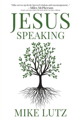 Jesus Speaking: Encouragement from His Words Michael Lutz