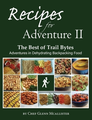 Recipes for Adventure II: The Best of Trail Bytes Paperback Backpacking Chef Publishing