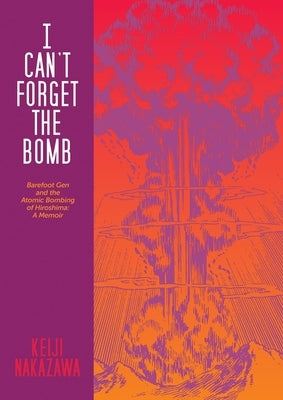 Paperback book titled "I Can't Forget the Bomb" by Last Gasp, featuring cover art related to Barefoot Gen and Hiroshima bombing.