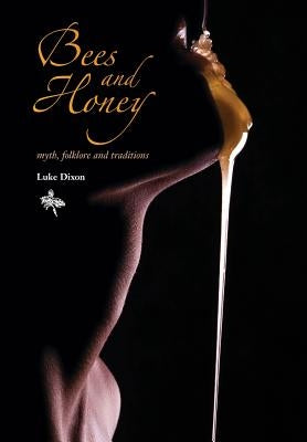 BEES and HONEY myth, folklore and traditions Paperback Northern Bee Books