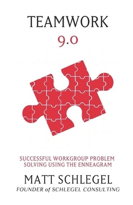 Teamwork 9.0: Successful Workgroup Problem Solving Using the Enneagram (Black & White) Paperback Matt Schlegel