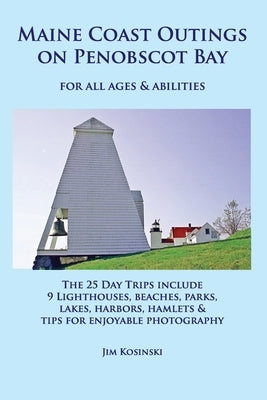 Maine Coast Outings on Penobscot Bay: for All Ages & Abilities Paperback Independently Published